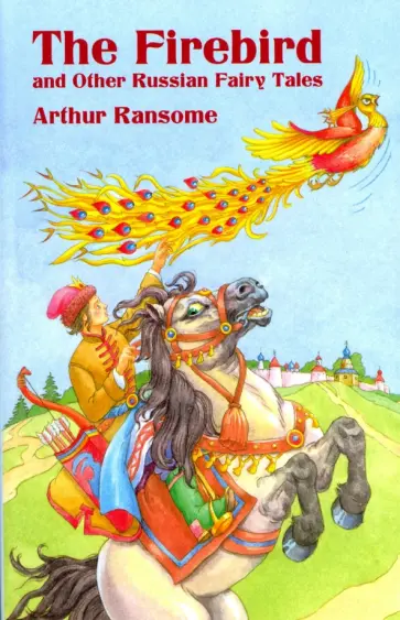 Arthur Ransome - The F irebird and Other Russian Fairy Tales Arthur Ransome - The F irebird and Other Russian Fairy Tales обложка книги