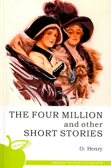 Henry O. - The Four Million and Other Short Stories Henry O. - The Four Million and Other Short Stories обложка книги