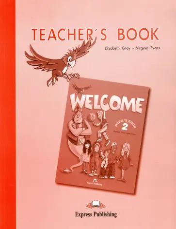 Evans, Gray - Welcome. Level 2. Teacher's Book Evans, Gray - Welcome. Level 2. Teacher's Book обложка книги