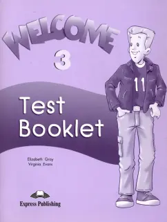 Обложка книги Welcome. Level 3. Test Booklet, Gray Elizabeth, Эванс Вирджиния