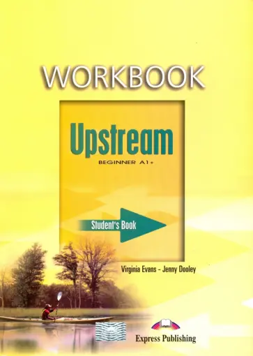 Evans, Дули - Upstream. Beginner. A1+. Workbook Evans, Дули - Upstream. Beginner. A1+. Workbook обложка книги