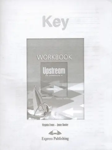 Эванс, Дули - Upstream Pre-Intermediate B1.Workbook Key. Ответы к рабочей тетради Эванс, Дули - Upstream Pre-Intermediate B1.Workbook Key. Ответы к рабочей тетради обложка книги