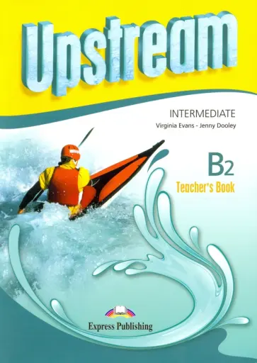Evans, Дули - Upstream. 3rd Edition. Intermediate. B2. Teacher's Book Evans, Дули - Upstream. 3rd Edition. Intermediate. B2. Teacher's Book обложка книги