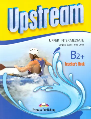 Evans, Obee - Upstream Upper-Intermediate B2+.Teacher's Book. Книга для учителя Evans, Obee - Upstream Upper-Intermediate B2+.Teacher's Book. Книга для учителя обложка книги