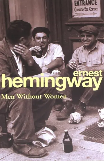 Ernest Hemingway - Men Without Woman Ernest Hemingway - Men Without Woman обложка книги