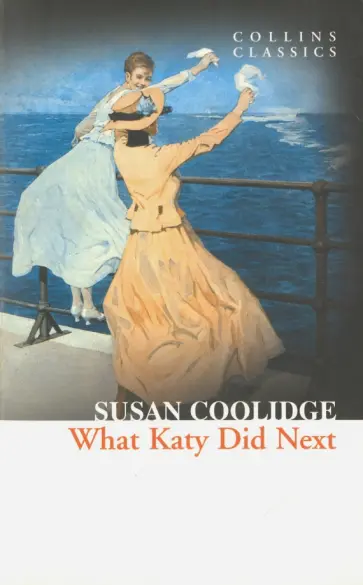 Susan Coolidge - What Katy Did Next Susan Coolidge - What Katy Did Next обложка книги