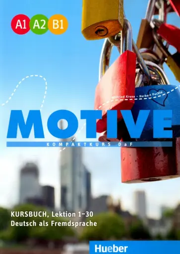 Motive. Kompaktkurs DaF. A1-B1 Kursbuch, Lektion 1-30 Motive. Kompaktkurs DaF. A1-B1 Kursbuch, Lektion 1-30 обложка книги