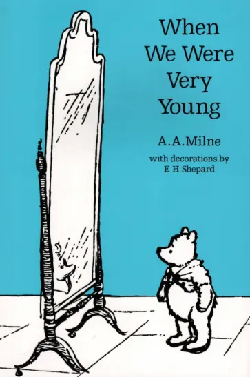 A. Milne - Winnie-the-Pooh. When We Were Very Young A. Milne - Winnie-the-Pooh. When We Were Very Young обложка книги