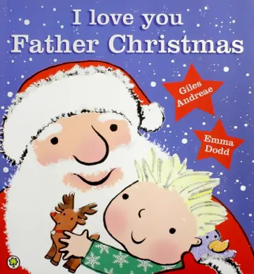 Giles Andreae - I Love You, Father Christmas! Giles Andreae - I Love You, Father Christmas! обложка книги