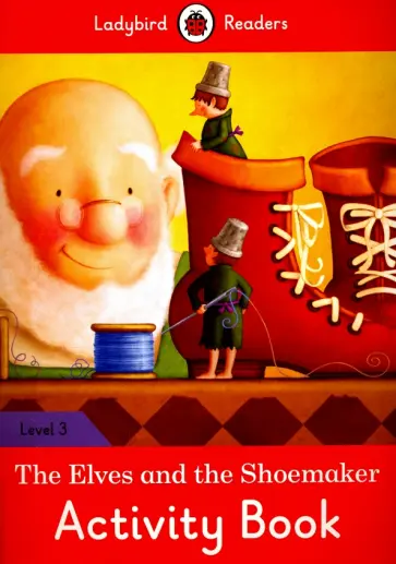 Catrin Morris - The Elves and the Shoemaker. Activity Book. Level 3 Catrin Morris - The Elves and the Shoemaker. Activity Book. Level 3 обложка книги