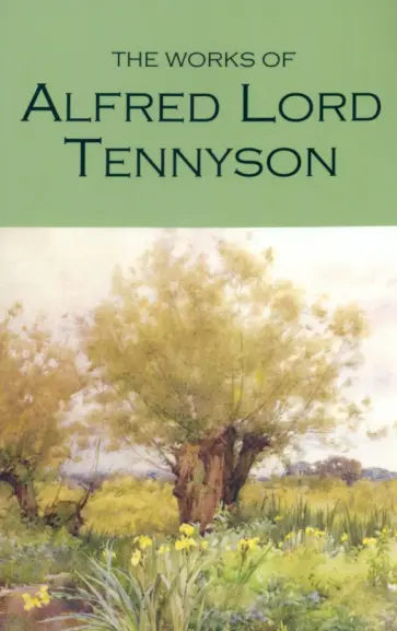 Alfred Tennyson - The Works of Alfred Lord Tennyson обложка книги