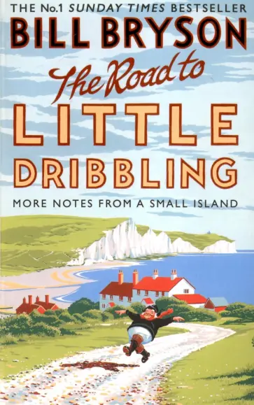 Bill Bryson - The Road to Little Dribbling. More Notes from a Small Island обложка книги