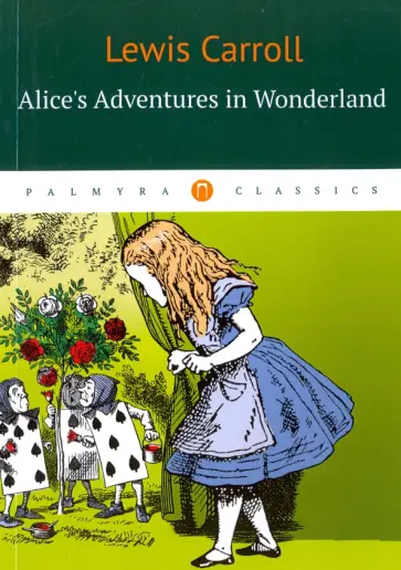 Льюис Кэрролл - Alice's Adventures in Wonderland обложка книги