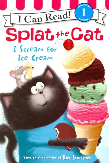 Scotton, Driscoll - Splat the Cat. I Scream for Ice Cream (Level 1) обложка книги