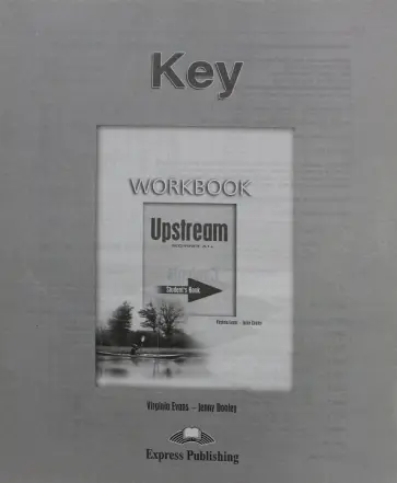 Evans, Дули - Upstream Beginner A1+. Workbook Key Evans, Дули - Upstream Beginner A1+. Workbook Key обложка книги