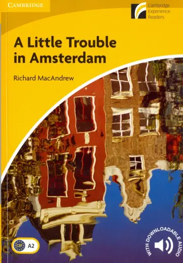 Richard MacAndrew - A Little Trouble in Amsterdam. Level 2. Elementary/Lower-intermediate обложка книги
