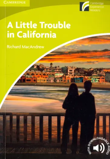 Richard MacAndrew - A Little Trouble in California. Level Starter, Beginner обложка книги