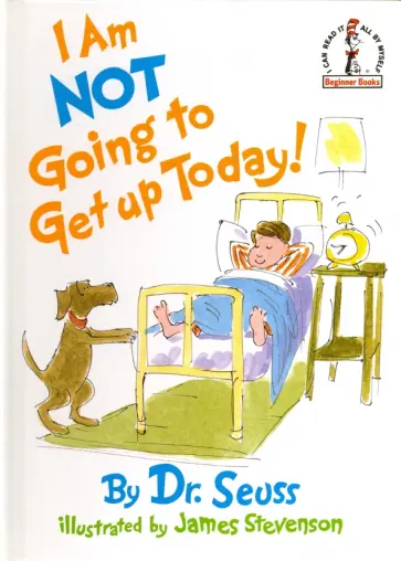 Seuss Dr - I Am Not Going to Get Up Today! Seuss Dr - I Am Not Going to Get Up Today! обложка книги