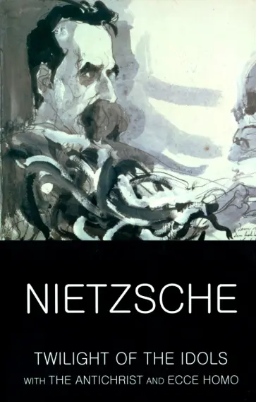 Friedrich Nietzsche - Twilight of Idols. Antichrist. Ecce Homo Friedrich Nietzsche - Twilight of Idols. Antichrist. Ecce Homo обложка книги