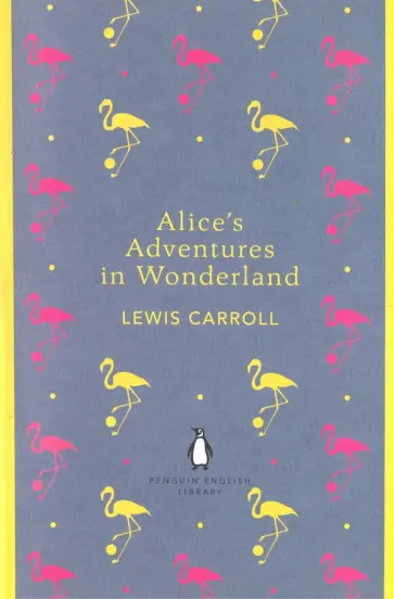 Lewis Carroll - Alice's Adventures in Wonderland and Through the Looking Glass обложка книги