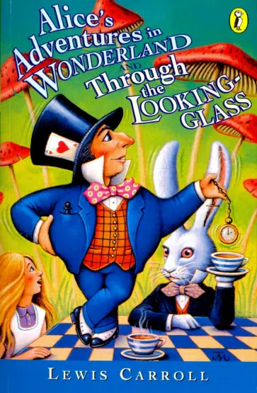 Lewis Carroll - Alice's Adventures in Wonderland and Through The Looking-Glass Lewis Carroll - Alice's Adventures in Wonderland and Through The Looking-Glass обложка книги