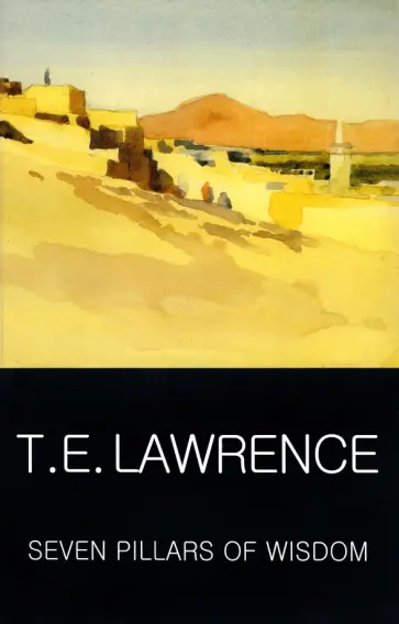 T. Lawrence - Seven Pillars of Wisdom T. Lawrence - Seven Pillars of Wisdom обложка книги