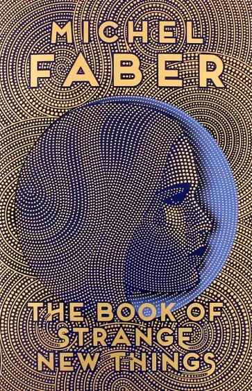 Michel Faber - The Book of Strange New Things Michel Faber - The Book of Strange New Things обложка книги