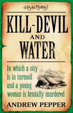 Andrew Pepper - Kill-Devil And Water Andrew Pepper - Kill-Devil And Water обложка книги