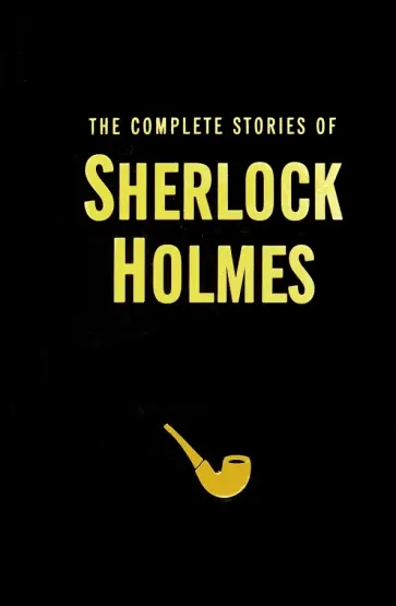 Arthur Doyle - The Complete Stories of Sherlock Holmes обложка книги
