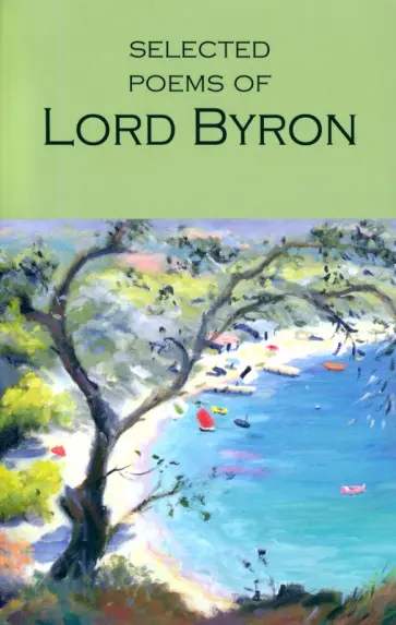 George Byron - The Selected Poems of Lord Byron. Including Don Juan and Other Poems обложка книги