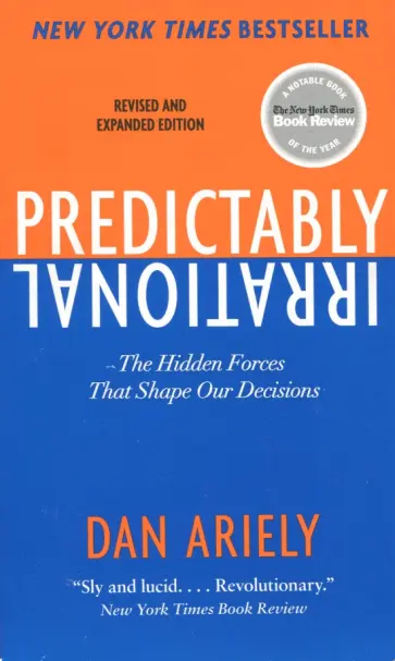 Dan Ariely - Predictably Irrational. The Hidden Forces That Shape Our Decisions обложка книги