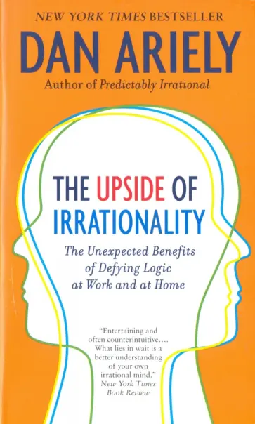 Dan Ariely - The Upside of Irrationality обложка книги