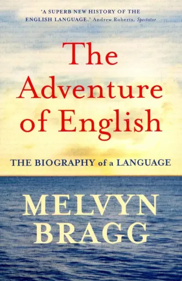 Melvyn Bragg - The Adventure of English обложка книги