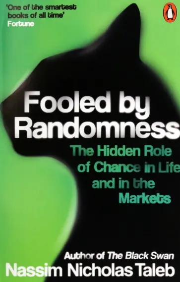Nassim Taleb - Fooled by Randomness. The Hidden Role of Chance in Life and in the Markets обложка книги