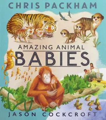 Chris Packham - Amazing Animal Babies обложка книги