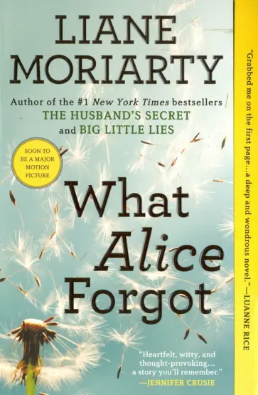 Liane Moriarty - What Alice Forgot Liane Moriarty - What Alice Forgot обложка книги