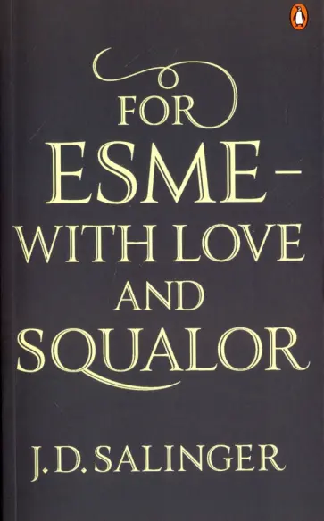 Jerome Salinger - For Esme - with Love and Squalor Jerome Salinger - For Esme - with Love and Squalor обложка книги