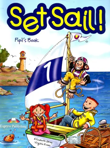 Evans, Gray - Set Sail 1. Pupil's Book. Учебник обложка книги