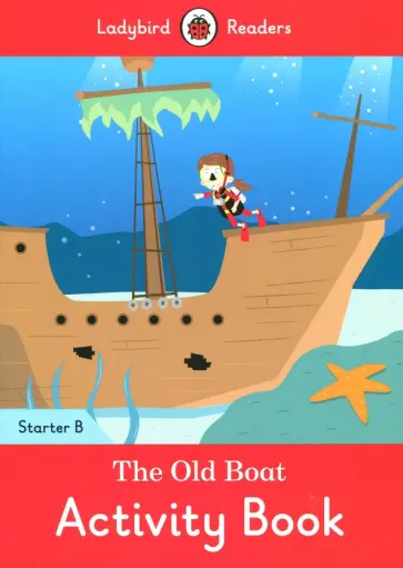 The Old Boat. Activity Book. Starter B обложка книги