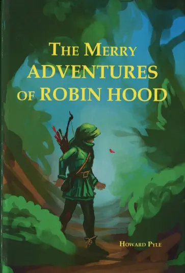 Howard Pyle - The Merry Adventures Of Robin Hood Of Great Renown, In Nottinghamshire обложка книги