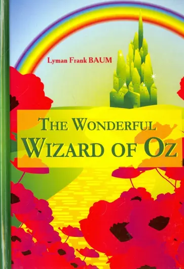 Lyman Baum - The Wonderful Wizard of Oz Lyman Baum - The Wonderful Wizard of Oz обложка книги