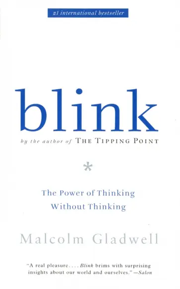 Malcolm Gladwell - Blink. The Power of Thinking Without Thinking Malcolm Gladwell - Blink. The Power of Thinking Without Thinking обложка книги