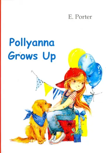 Eleanor Porter - Pollyanna Grows Up обложка книги