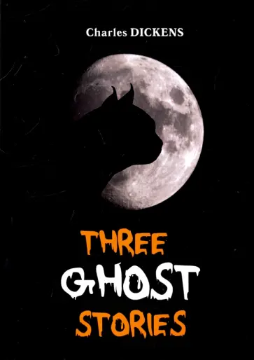 Charles Dickens - Three Ghost Stories обложка книги