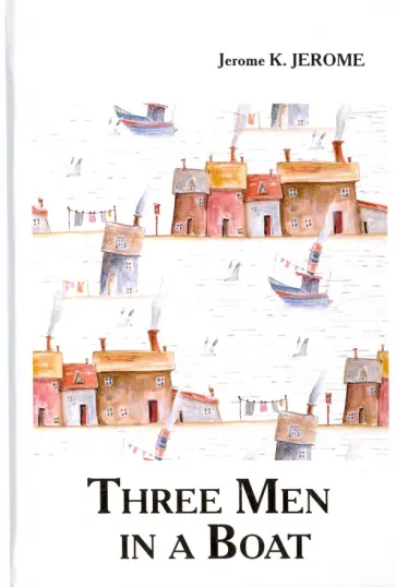 Jerome Jerome - Three Men in a Boat обложка книги