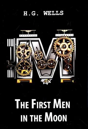 Herbert Wells - The First Men in the Moon обложка книги