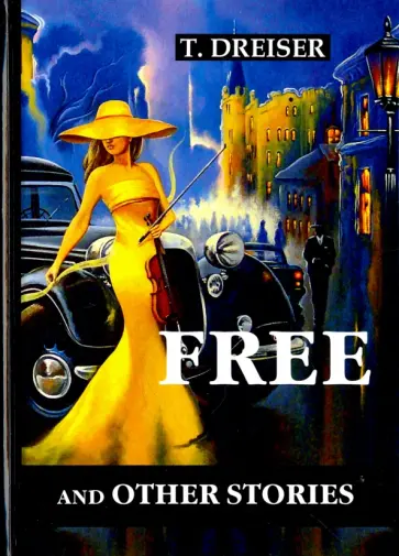 Theodore Dreiser - Free and Other Stories обложка книги