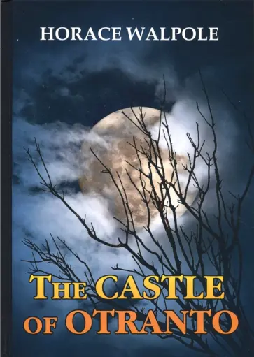 Horace Walpole - The Castle of Otranto Horace Walpole - The Castle of Otranto обложка книги