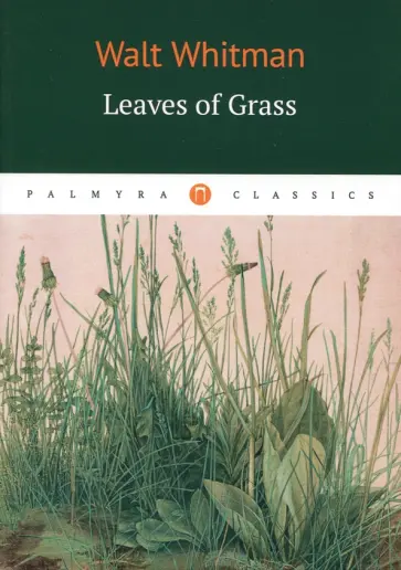 Walt Whitman - Leaves of grass Walt Whitman - Leaves of grass обложка книги