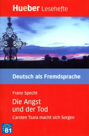 Franz Specht - Die Angst und der Tod. Carsten Tsara macht sich Sorgen. B1 Franz Specht - Die Angst und der Tod. Carsten Tsara macht sich Sorgen. B1 обложка книги
